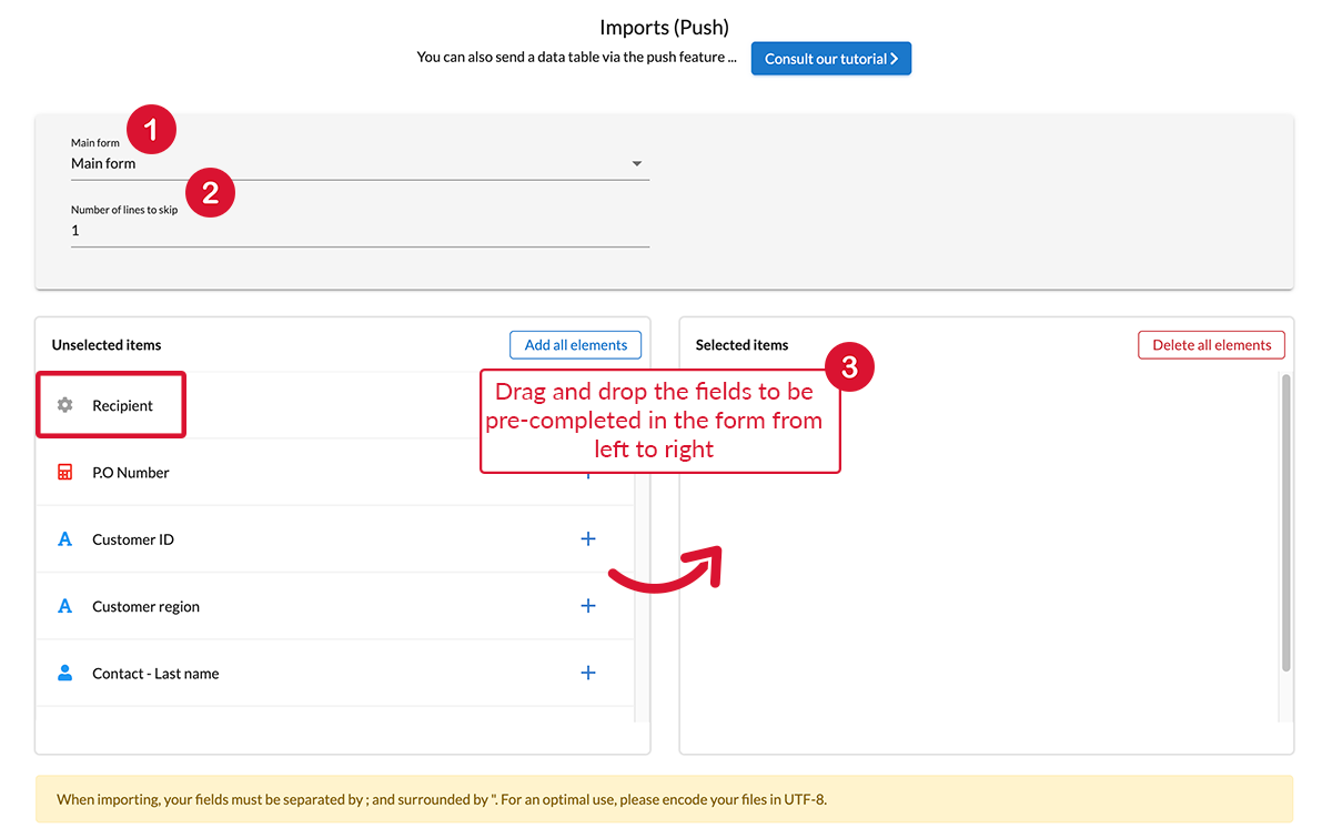 Drag and drop the fields to be pre-completed in the form from right to left to create your import model. Drag and drop the fields to be pre-completed in the form from left to right.